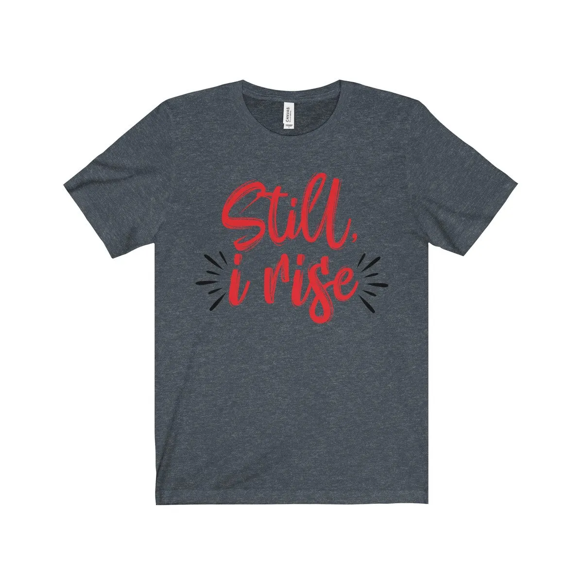 Still I Rise - Relaxed Fit